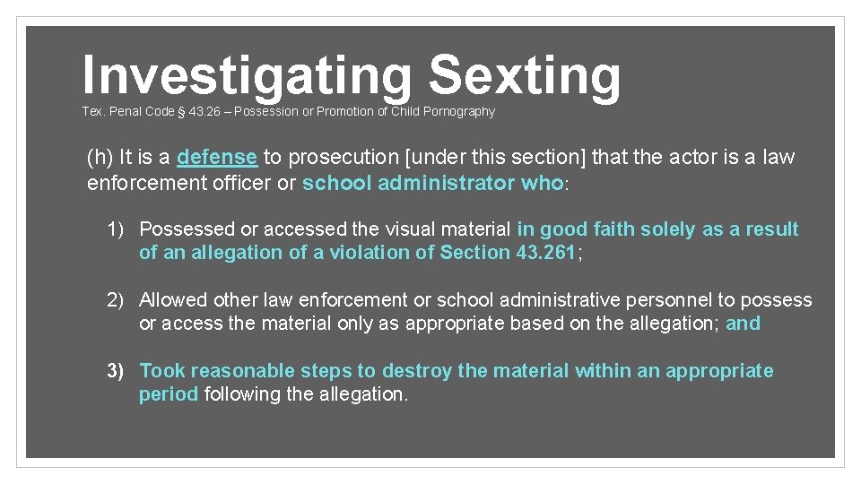Investigating Sexting Tex. Penal Code § 43. 26 – Possession or Promotion of Child