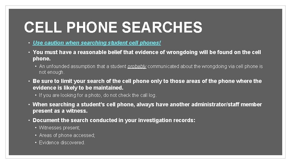 CELL PHONE SEARCHES • Use caution when searching student cell phones! • You must