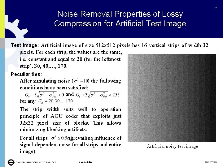 12 Noise Removal Properties of Lossy Compression for Artificial Test Image Test image: Artificial