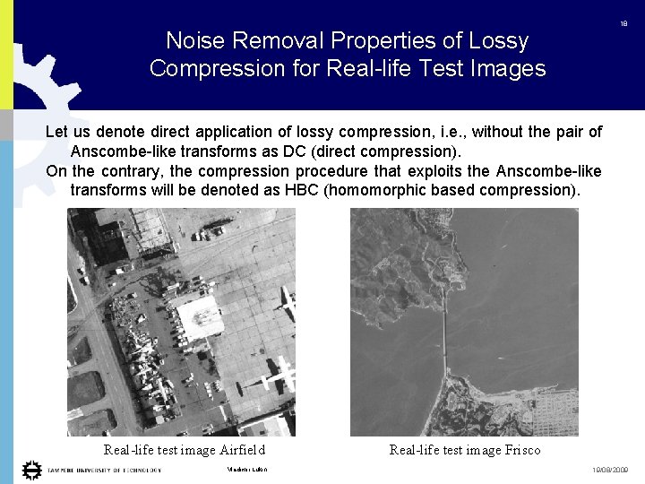 18 Noise Removal Properties of Lossy Compression for Real-life Test Images Let us denote