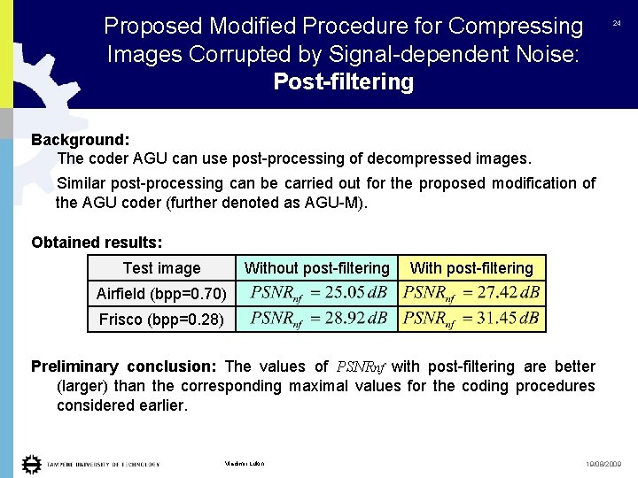 Proposed Modified Procedure for Compressing Images Corrupted by Signal-dependent Noise: Post-filtering 24 Background: The