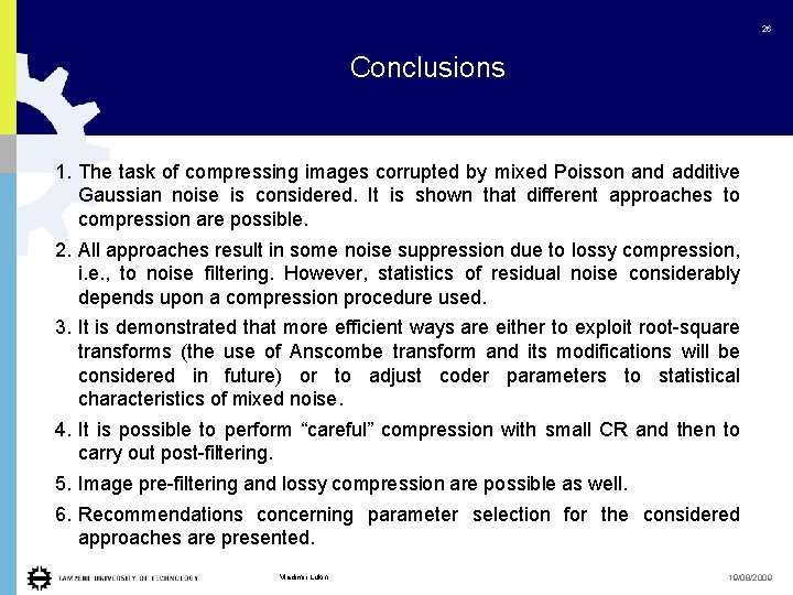 26 Conclusions 1. The task of compressing images corrupted by mixed Poisson and additive