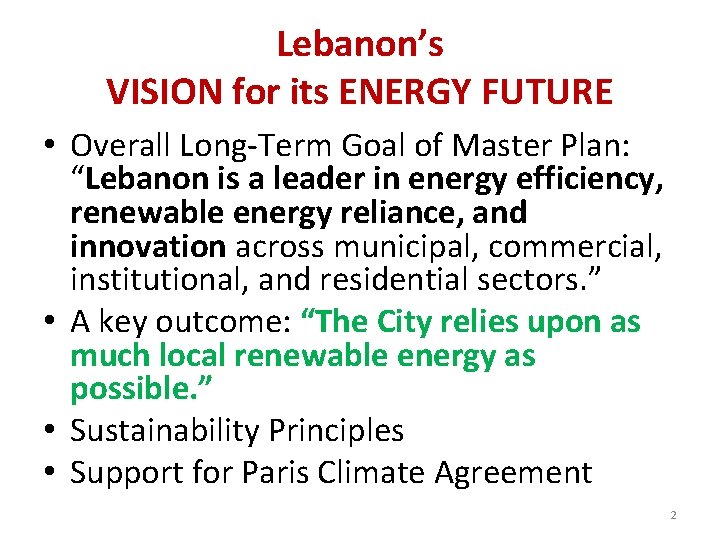 Lebanon’s VISION for its ENERGY FUTURE • Overall Long-Term Goal of Master Plan: “Lebanon