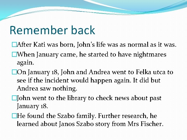 Remember back �After Kati was born, John’s life was as normal as it was.