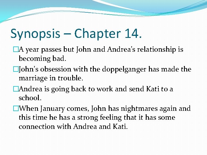 Synopsis – Chapter 14. �A year passes but John and Andrea’s relationship is becoming