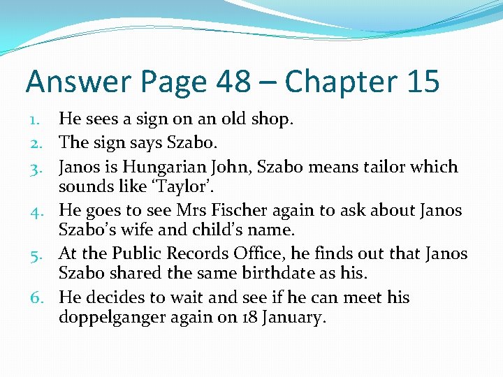 Answer Page 48 – Chapter 15 1. He sees a sign on an old