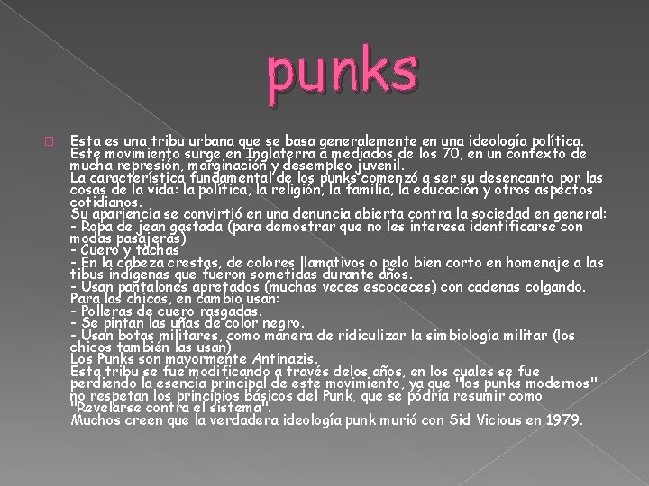 punks � Esta es una tribu urbana que se basa generalemente en una ideología