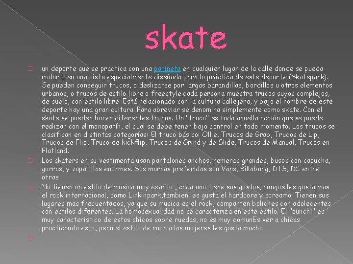 skate � � un deporte que se practica con una patineta en cualquier lugar