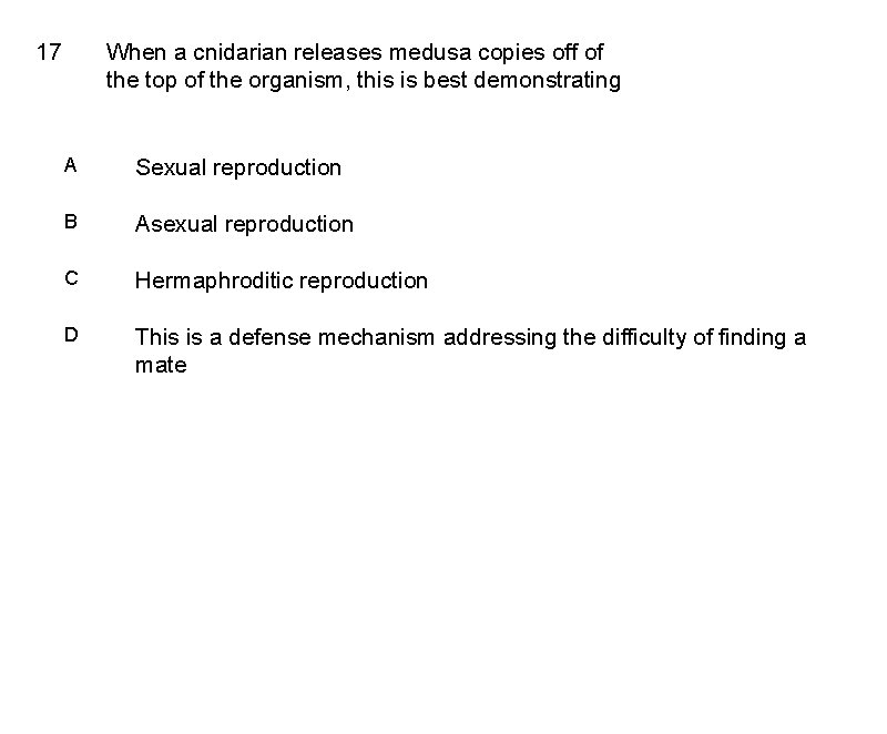 17 When a cnidarian releases medusa copies off of the top of the organism,