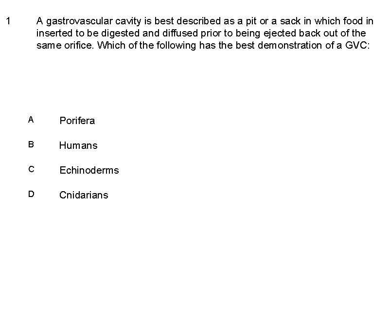 A gastrovascular cavity is best described as a pit or a sack in which