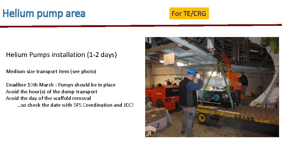 Helium pump area Helium Pumps installation (1 -2 days) Medium size transport item (see