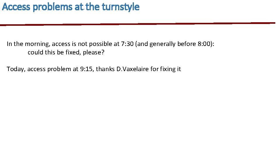 Access problems at the turnstyle In the morning, access is not possible at 7: