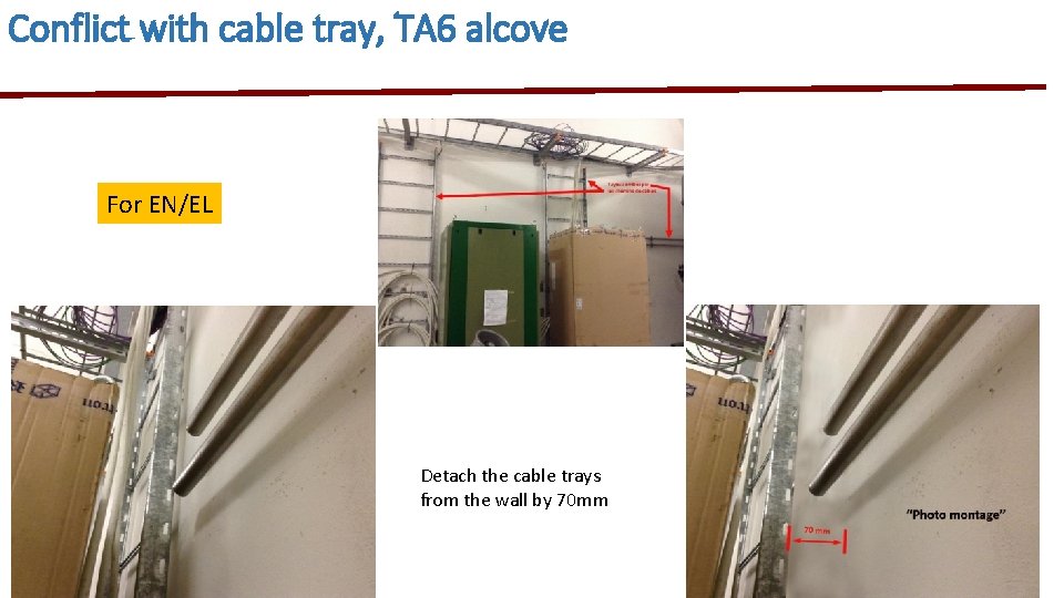 Conflict with cable tray, TA 6 alcove For EN/EL Detach the cable trays from