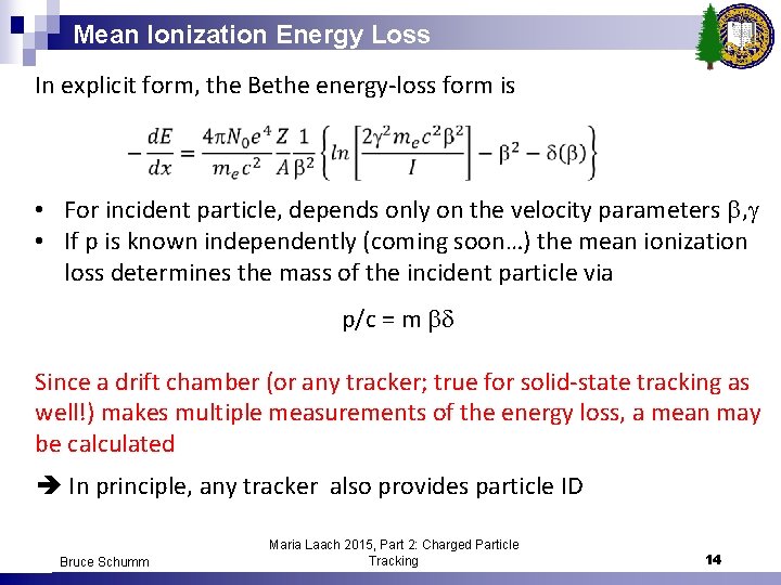 Mean Ionization Energy Loss In explicit form, the Bethe energy-loss form is • For