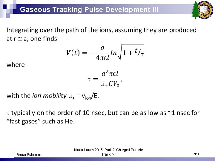 Gaseous Tracking Pulse Development III Bruce Schumm Maria Laach 2015, Part 2: Charged Particle