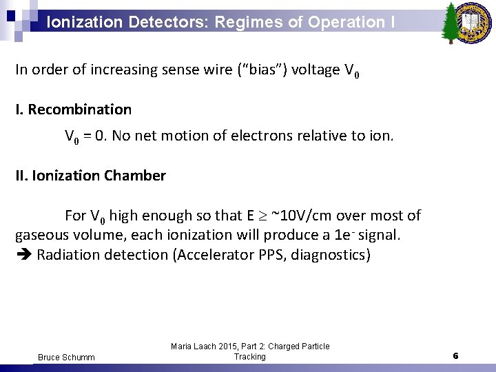 Ionization Detectors: Regimes of Operation I In order of increasing sense wire (“bias”) voltage