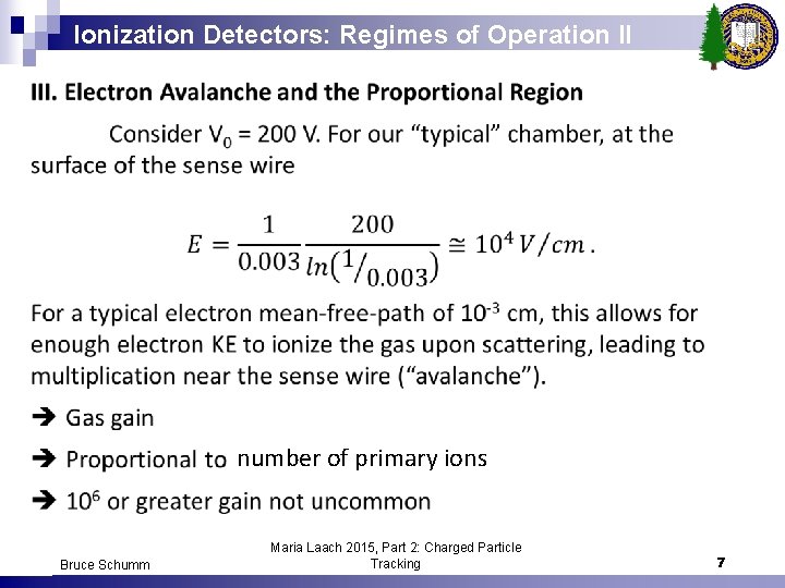 Ionization Detectors: Regimes of Operation II number of primary ions Bruce Schumm Maria Laach