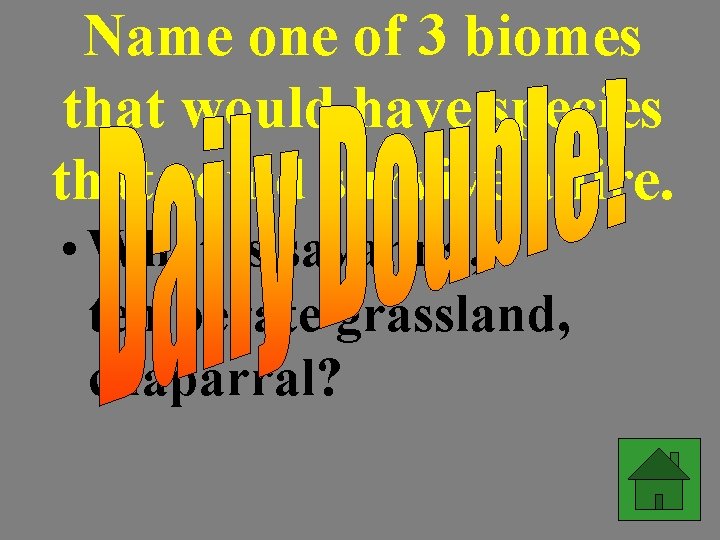Name one of 3 biomes that would have species that could survive a fire.