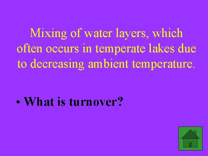 Mixing of water layers, which often occurs in temperate lakes due to decreasing ambient