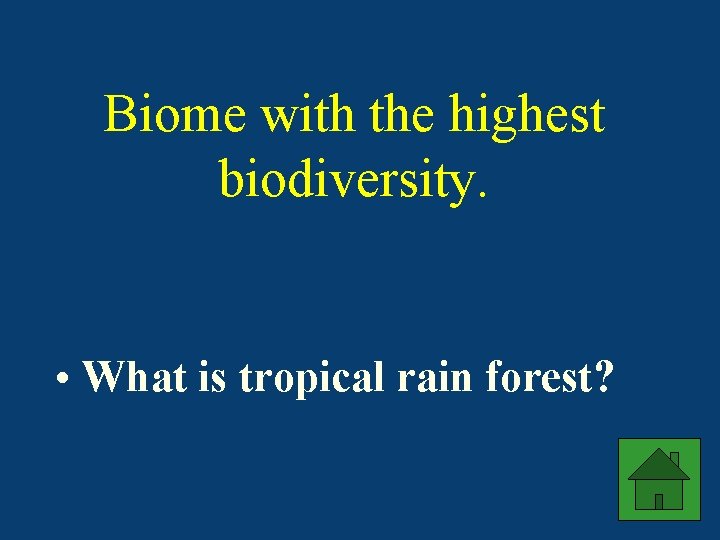 Biome with the highest biodiversity. • What is tropical rain forest? 