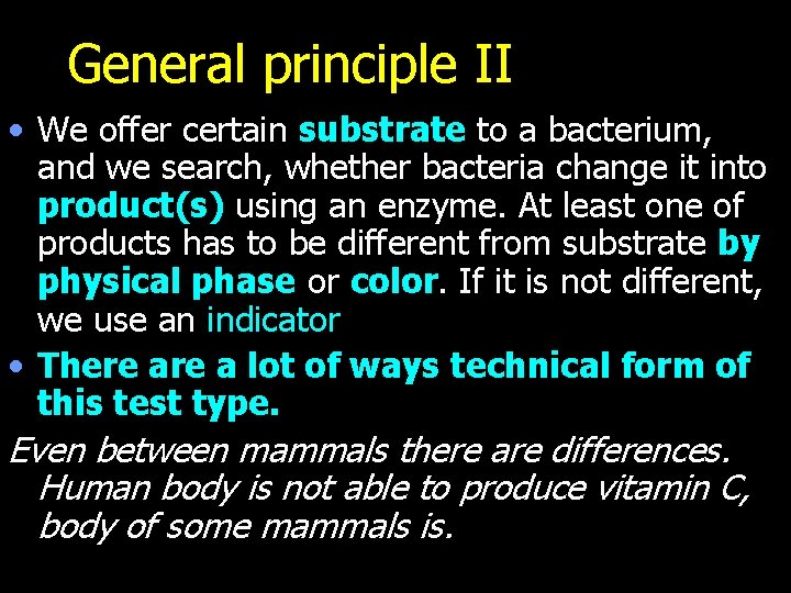 General principle II • We offer certain substrate to a bacterium, and we search,