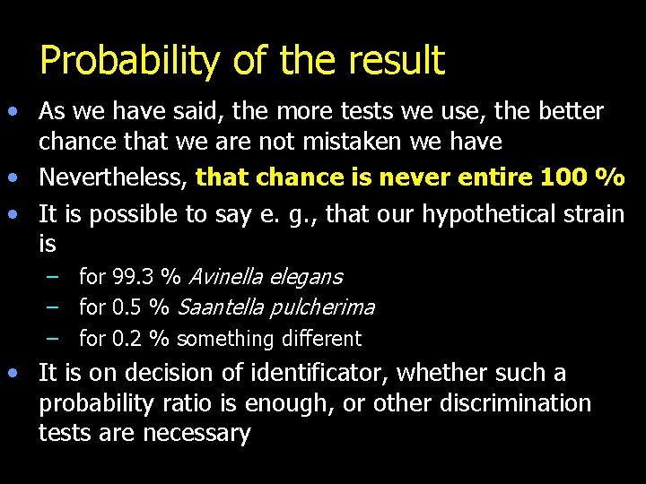 Probability of the result • As we have said, the more tests we use,
