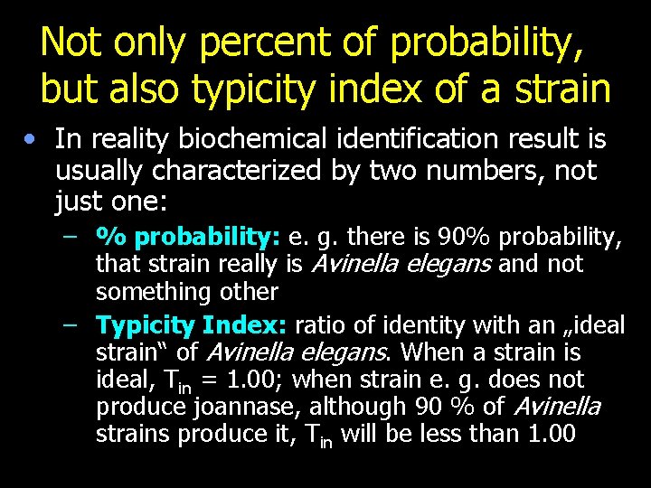 Not only percent of probability, but also typicity index of a strain • In