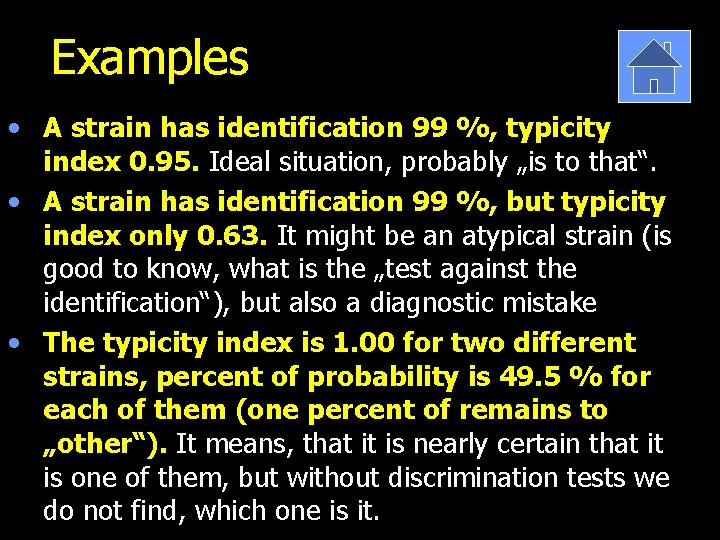 Examples • A strain has identification 99 %, typicity index 0. 95. Ideal situation,