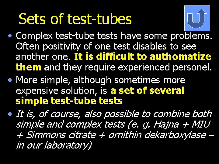 Sets of test-tubes • Complex test-tube tests have some problems. Often positivity of one