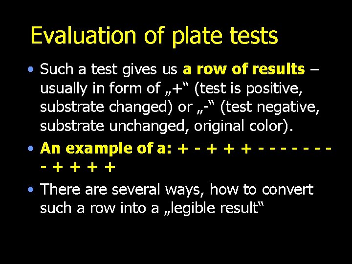 Evaluation of plate tests • Such a test gives us a row of results