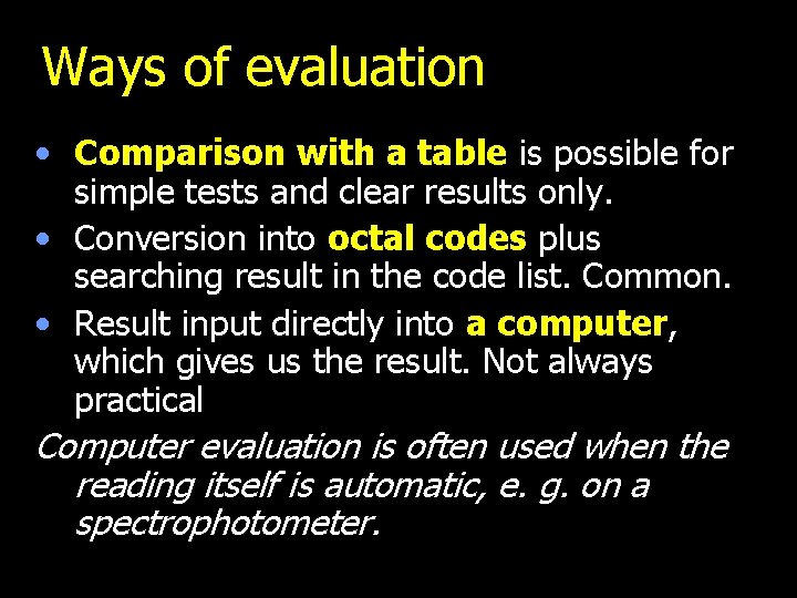 Ways of evaluation • Comparison with a table is possible for simple tests and