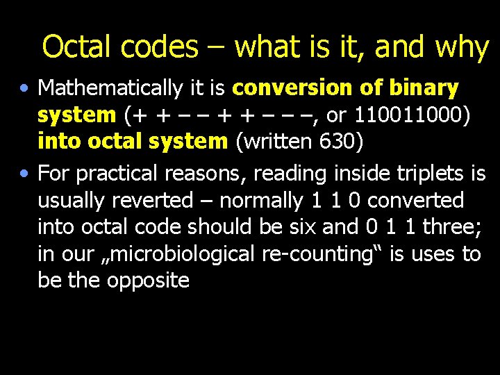 Octal codes – what is it, and why • Mathematically it is conversion of