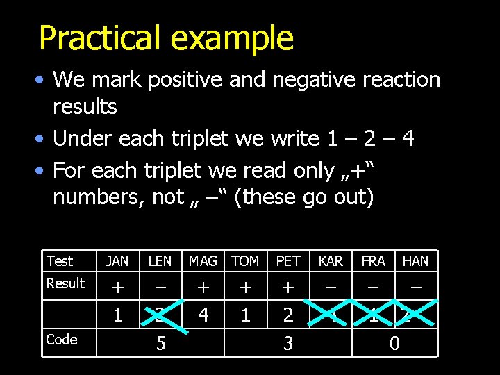 Practical example • We mark positive and negative reaction results • Under each triplet