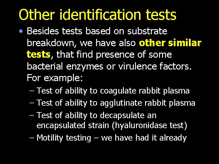 Other identification tests • Besides tests based on substrate breakdown, we have also other