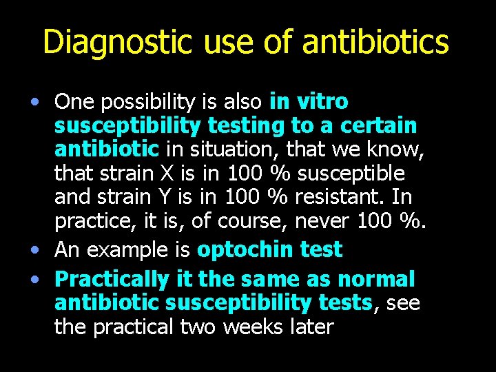 Diagnostic use of antibiotics • One possibility is also in vitro susceptibility testing to