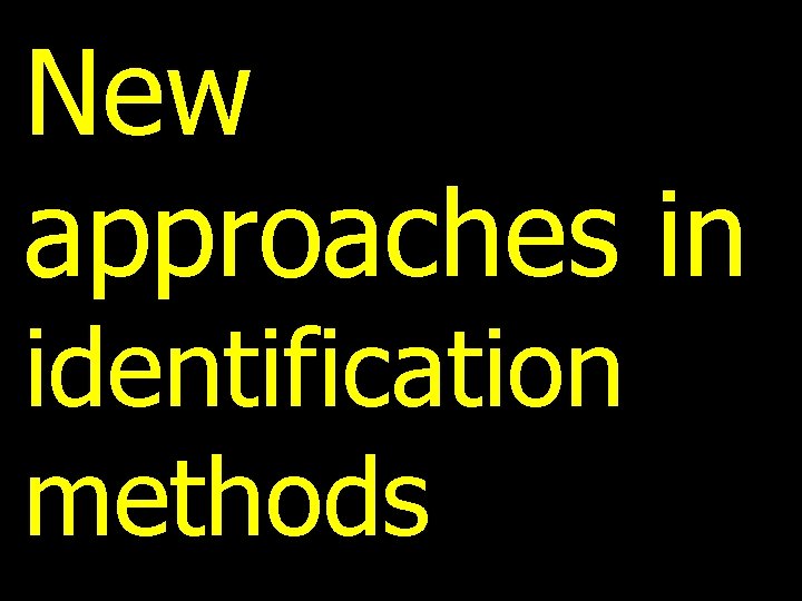 New approaches in identification methods 