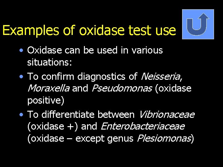Examples of oxidase test use • Oxidase can be used in various situations: •