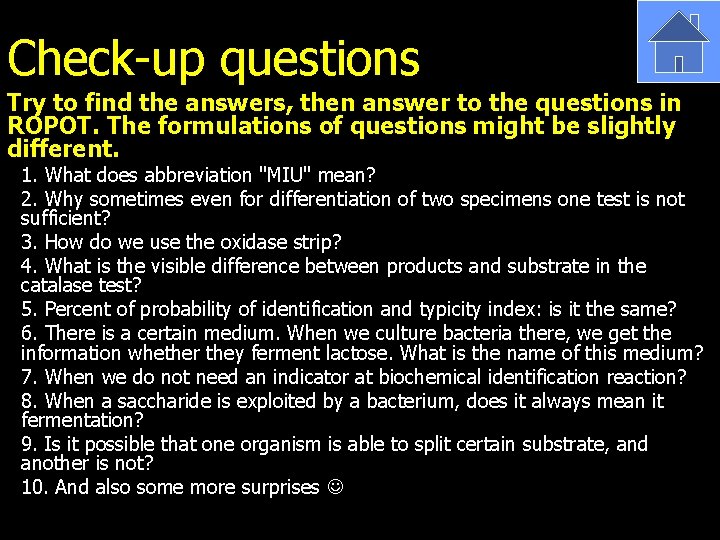 Check-up questions Try to find the answers, then answer to the questions in ROPOT.