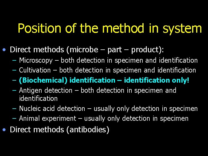 Position of the method in system • Direct methods (microbe – part – product):