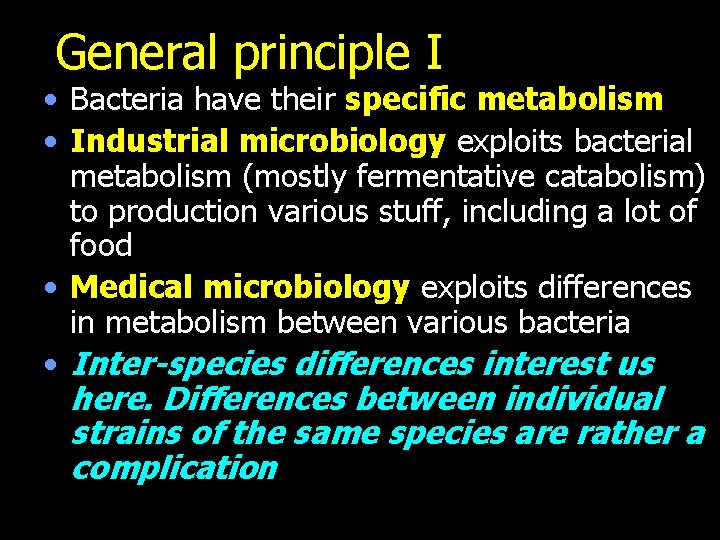 General principle I • Bacteria have their specific metabolism • Industrial microbiology exploits bacterial