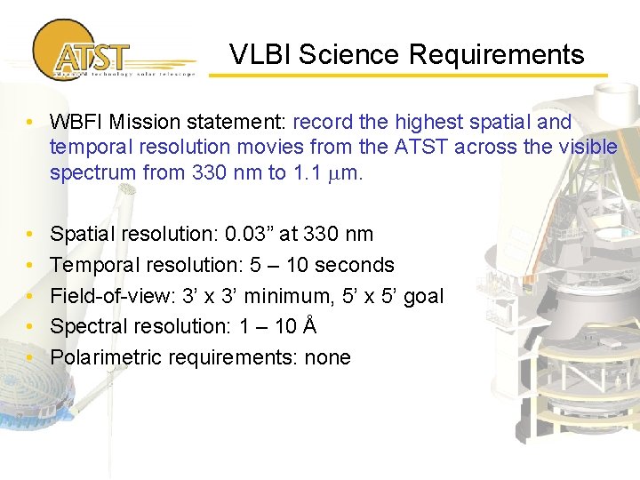 VLBI Science Requirements • WBFI Mission statement: record the highest spatial and temporal resolution