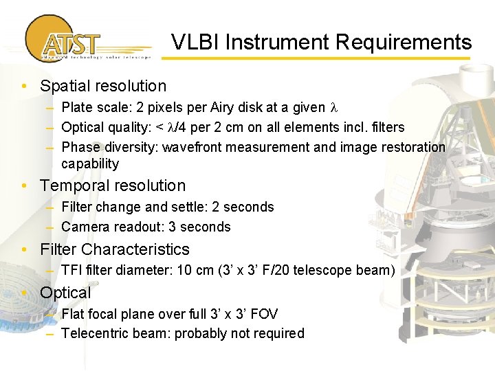 VLBI Instrument Requirements • Spatial resolution – Plate scale: 2 pixels per Airy disk