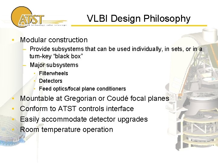 VLBI Design Philosophy • Modular construction – Provide subsystems that can be used individually,