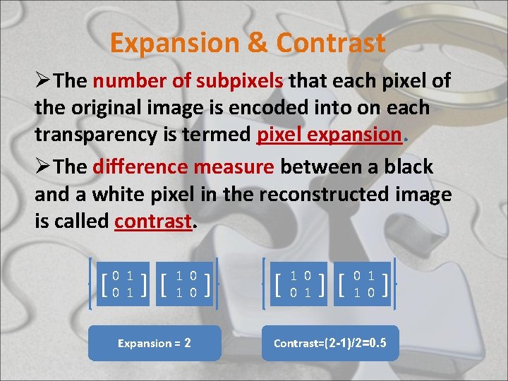 Expansion & Contrast ØThe number of subpixels that each pixel of the original image