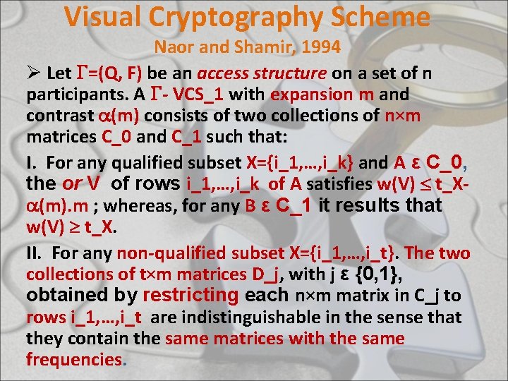 Visual Cryptography Scheme Naor and Shamir, 1994 Ø Let =(Q, F) be an access