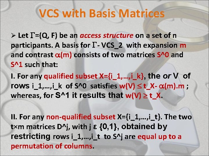 VCS with Basis Matrices Ø Let =(Q, F) be an access structure on a