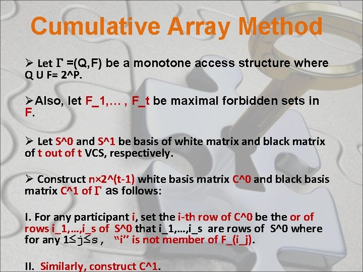 Cumulative Array Method Ø Let =(Q, F) be a monotone access structure where Q