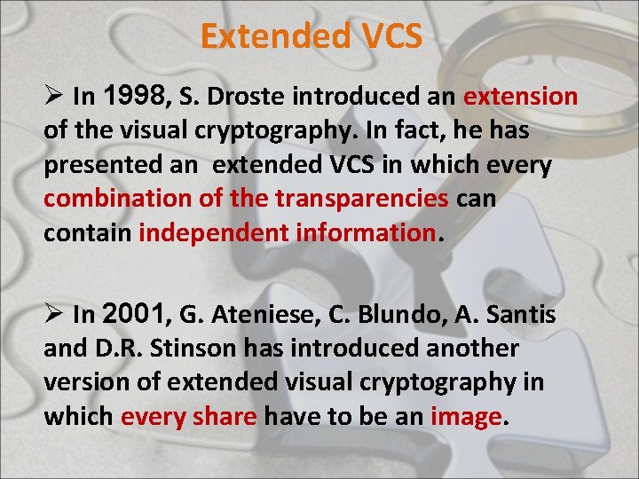 Extended VCS Ø In 1998, S. Droste introduced an extension of the visual cryptography.