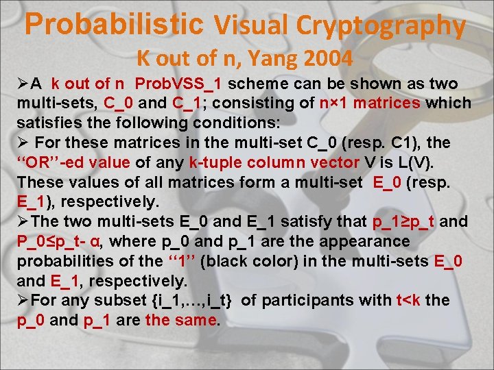 Probabilistic Visual Cryptography K out of n, Yang 2004 ØA k out of n