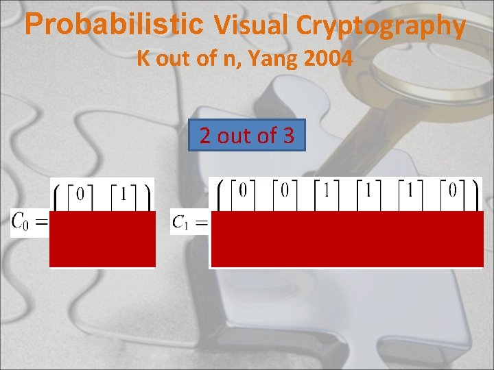 Probabilistic Visual Cryptography K out of n, Yang 2004 2 out of 3 